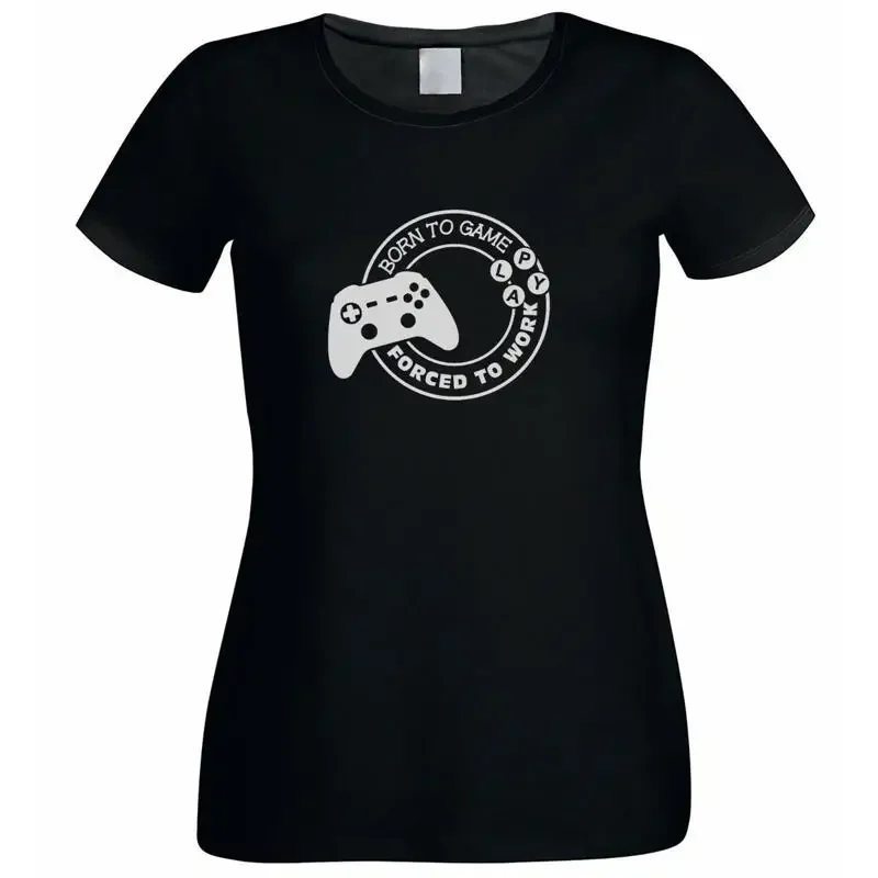 Born To Game Force Work Funny Ladies Black T Shirt