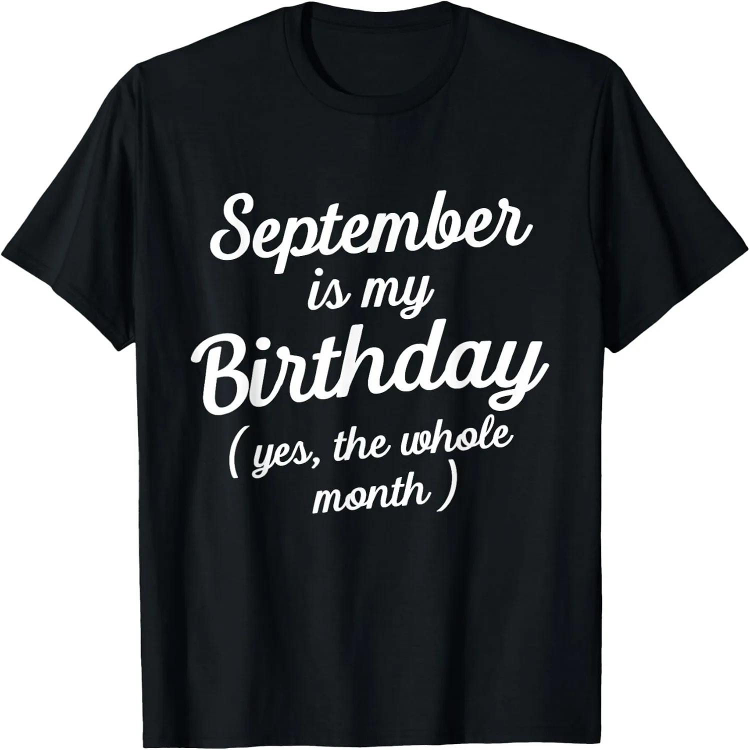 September Is My Birthday Yes The Whole Month Simple Script T-Shirt