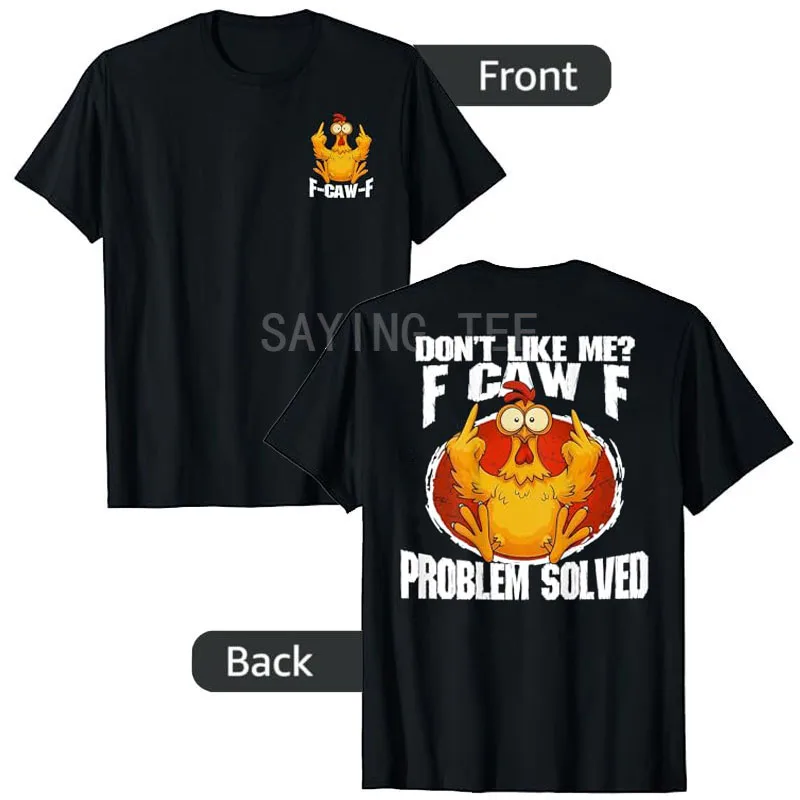 Camiseta de pollo de 2 caras F Caw F Don't Like Me F-Caw-F problema resuelto Humor divertido Día de Acción de Gracias novedad regalo Y2k Saying Tee