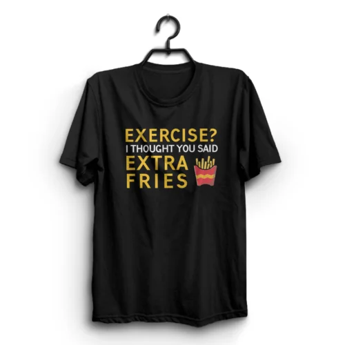 EXERCISE EXTRA FRIES Mens Funny T-Shirts novelty t shirt clothing tee joke gift