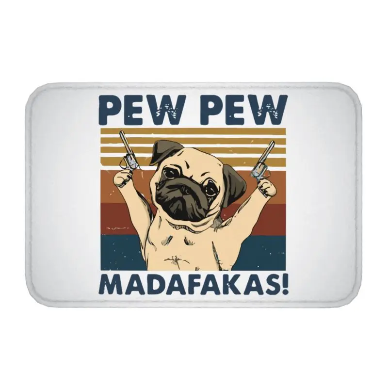 Custom Pug Dog Pew Pew Madafakas Front Door Mat Anti-Slip Indoor Waterproof Doormat Floor Bathroom Entrance Rug Carpet