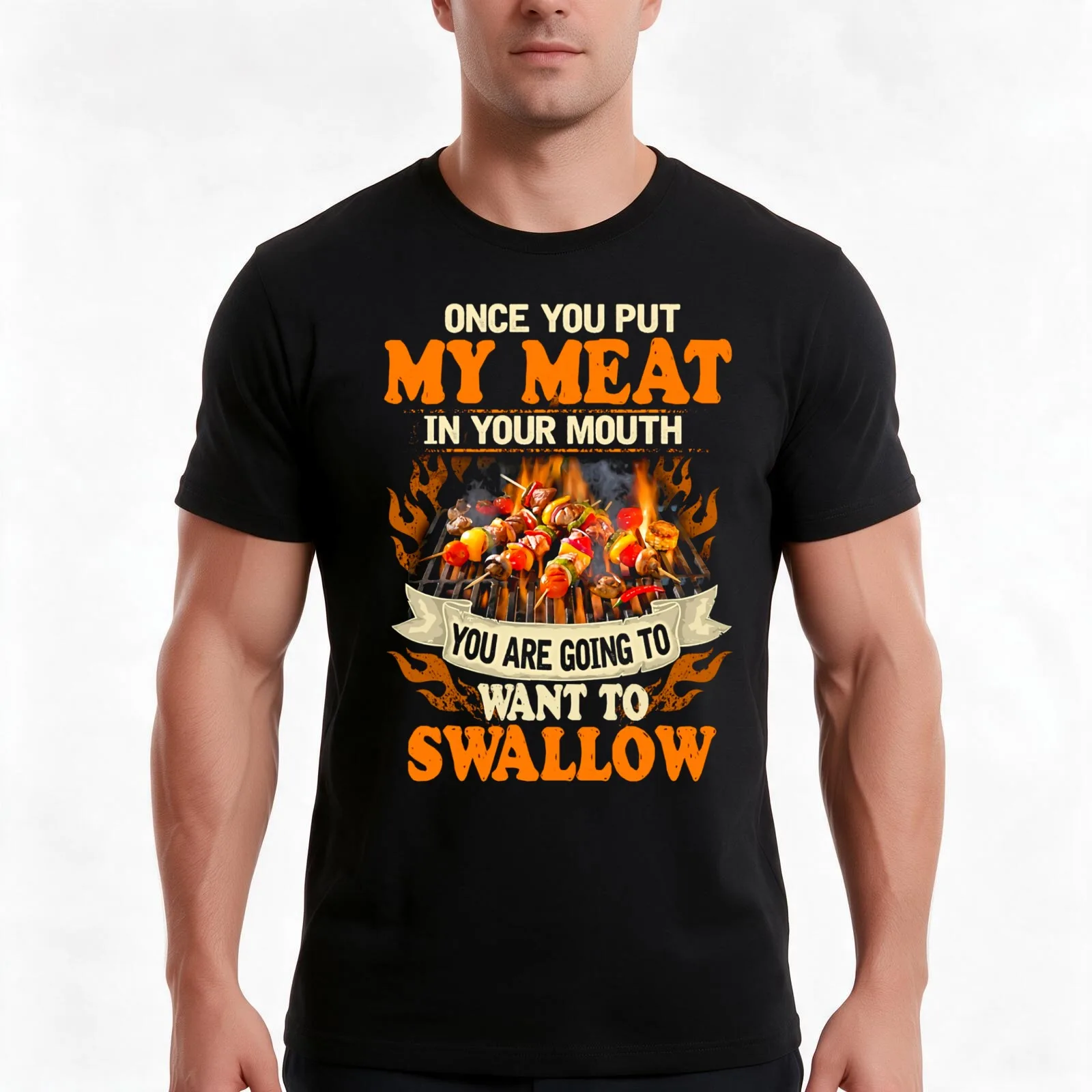 BBQ - Once You Put My Meat in Your Mouth You are Going to Want to Swallow T-Shirt, Summer Casual Cotton Tee, Unisex Men Women
