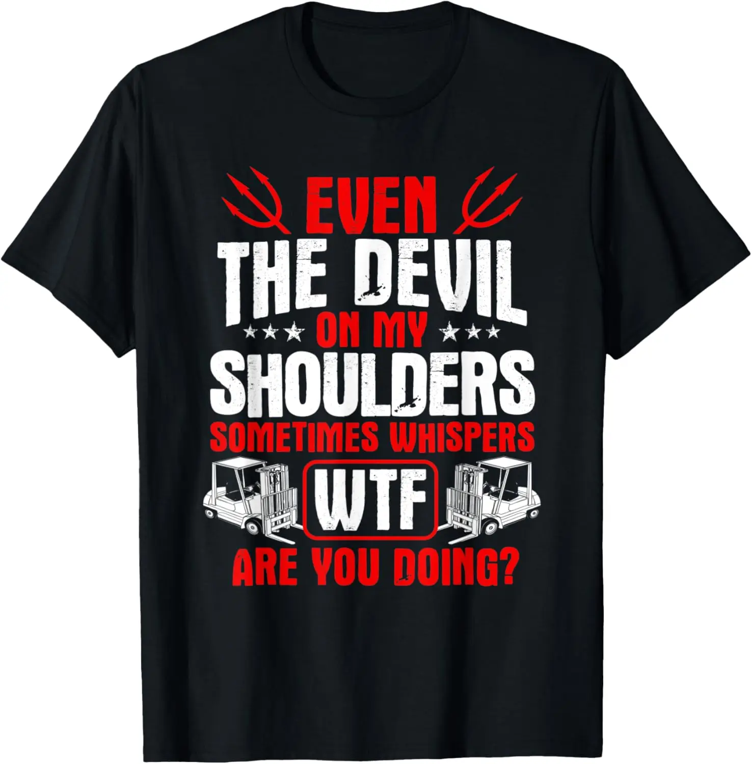 

Forklift Operator The Devil On My Shoulders Forklift Driver T-Shirt