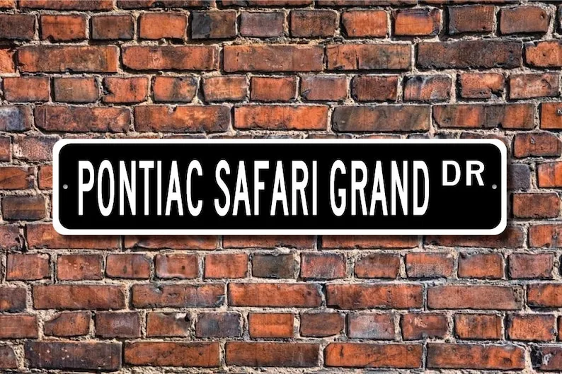 Safari Grand, Pontiac Safari Grand sign, Pontiac Safari Grand gift, Pontiac owner, station wagon, Custom Street Sign, Quality Me