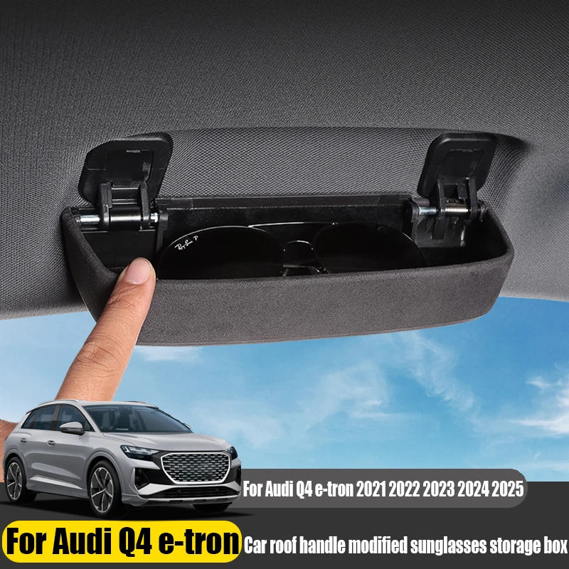 

Для Audi Q4 e-tron 2021 2022 2023 2024 2025 модификация ручки крыши автомобиля ящик для хранения солнцезащитных очков аксессуары для модификации автомобиля