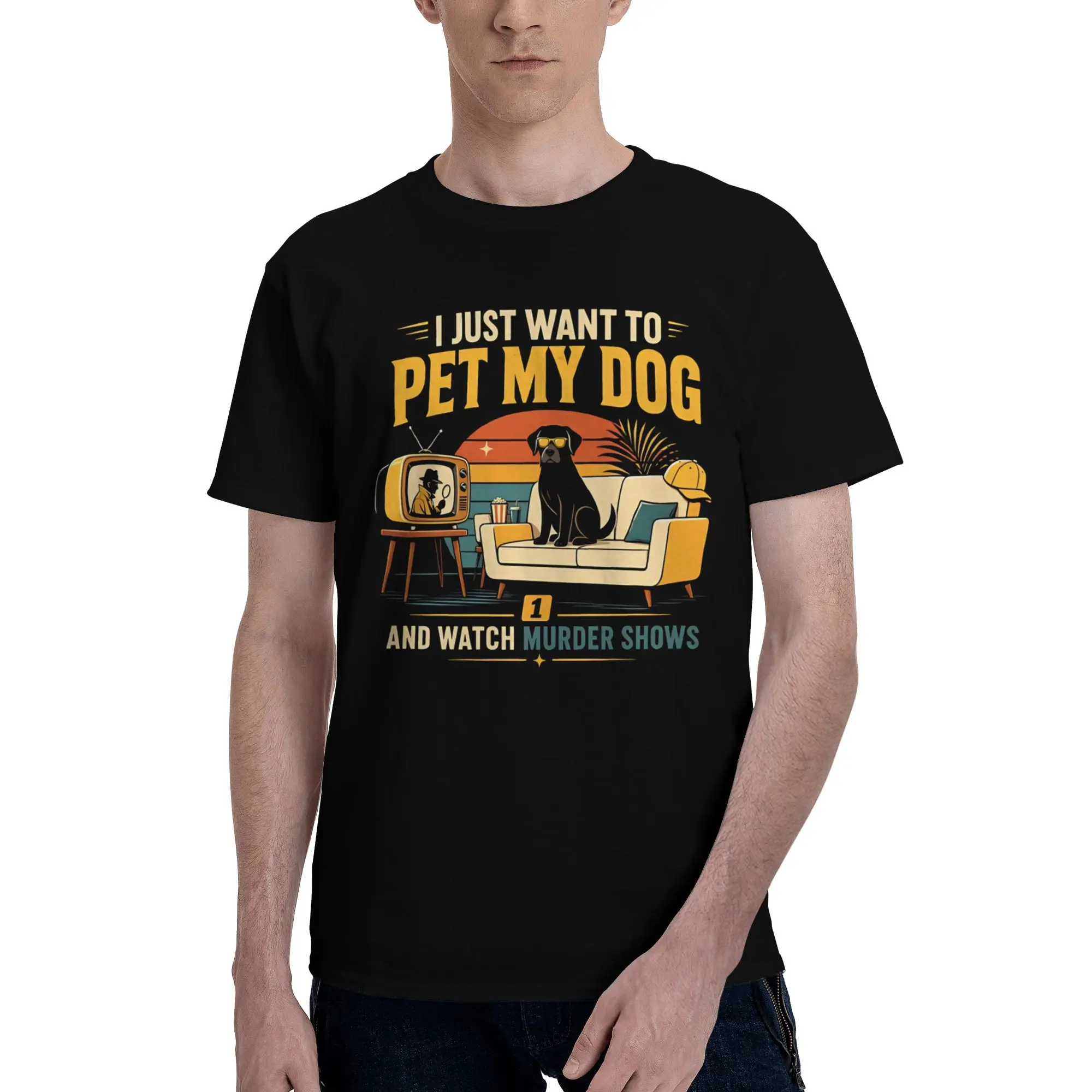 Men Women Graphic Print I Just Want To Pet My Dog And Watch Murder Shows Funny  Tee T Shirt Cotton  T-shirts Clothes
