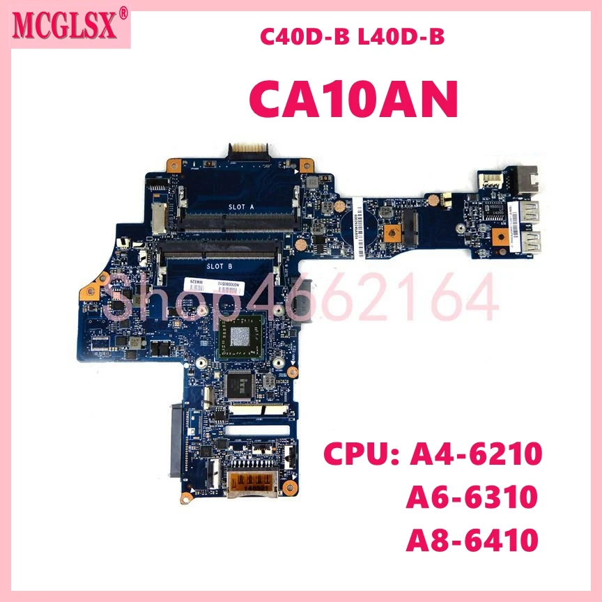 

CA10AN A4-6210 A6-6310 A8-6410 CPU Mainboard For Toshiba Satellite C40 L40-B/C40-B C40D-B L40D-B Laptop Motherboard Tested OK