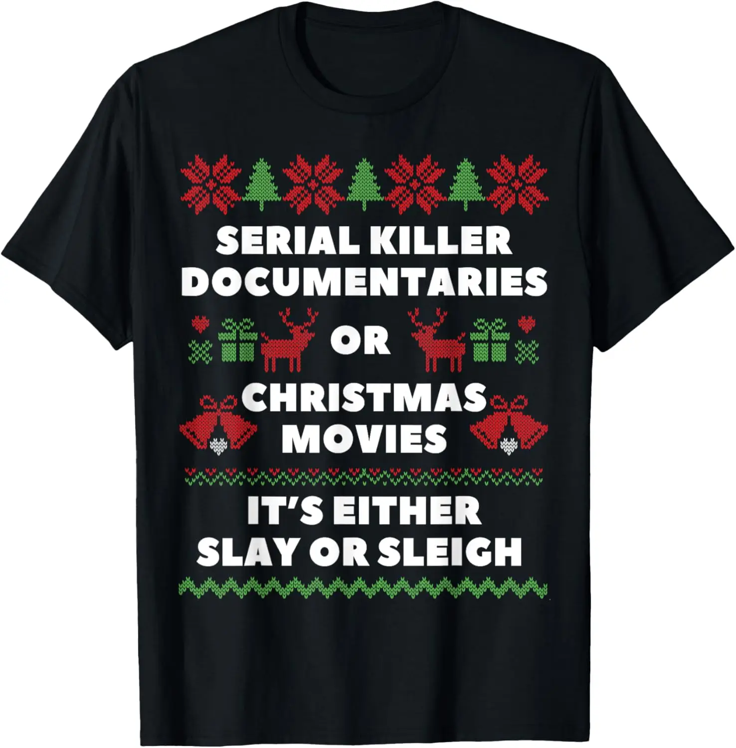 Serial Killer Documentaries or Christmas Movies Sleigh Slay T-Shirt