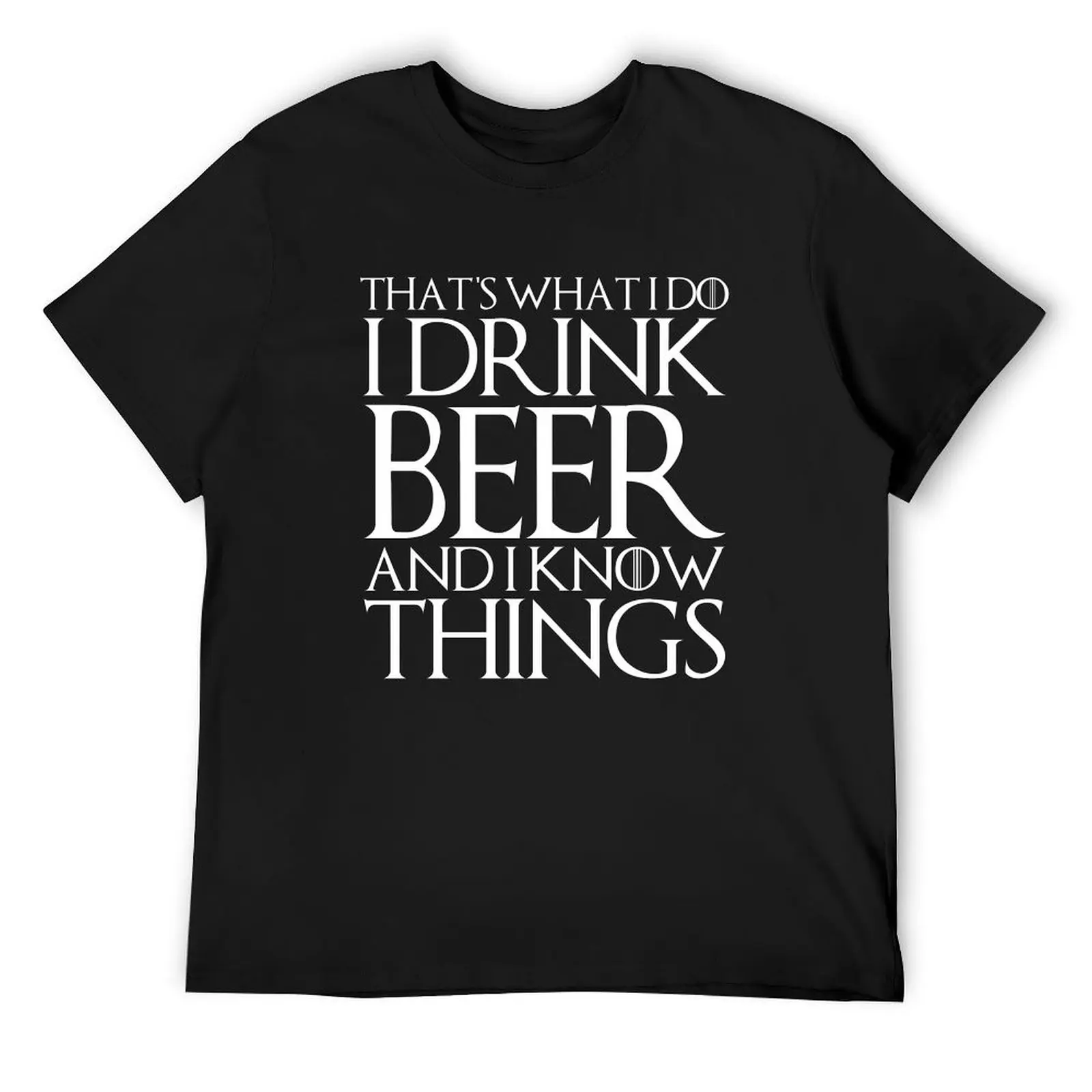 

THAT'S WHAT I DO I DRINK BEER AND I KNOW THINGS Design T-Shirt vintage tees oversized t shirt men