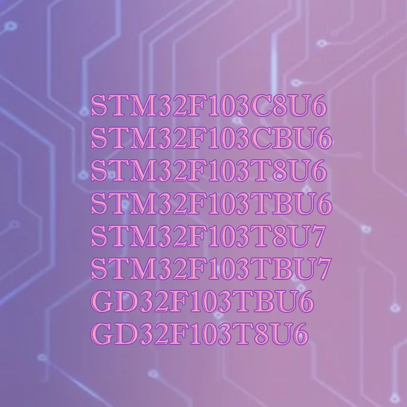 

STM32F103CBU6 GD32F103TBU6 T8U6 TBU7 Plastic shell