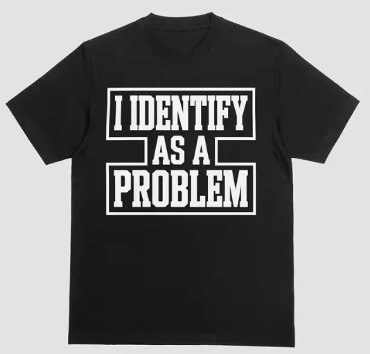 Men Vintage I Identify As A Problem Humorous Sarcastic T-Shirt Meme Women Streetwear Tee Unisex Short Sleeve Top