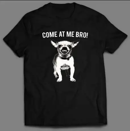 Come At Me Bro Chihuahua T Shirt