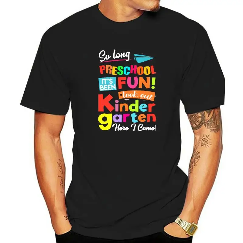 So Long Preschool Look Out Kindergarten Here I Come Last Day T-Shirt Camisas Men New Comfortable Top T-Shirts Tees For Adult