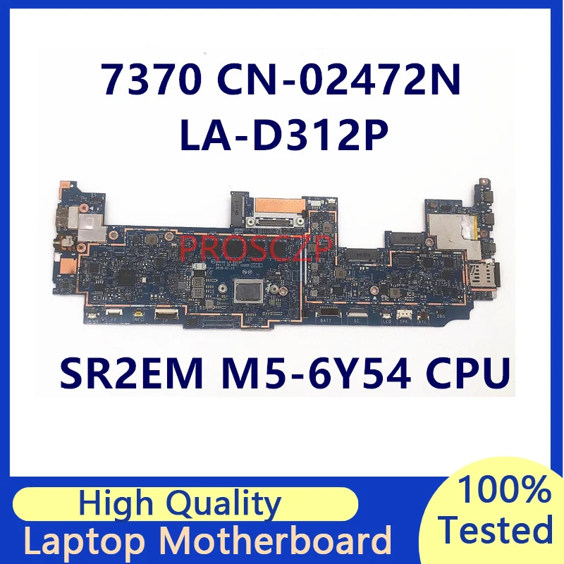 

CN-02472N 02472N 2472N Mainboard For DELL Latitude 7370 Laptop Motherboard With SR2EM M5-6Y54 CPU LA-D312P 100% Full Tested Good