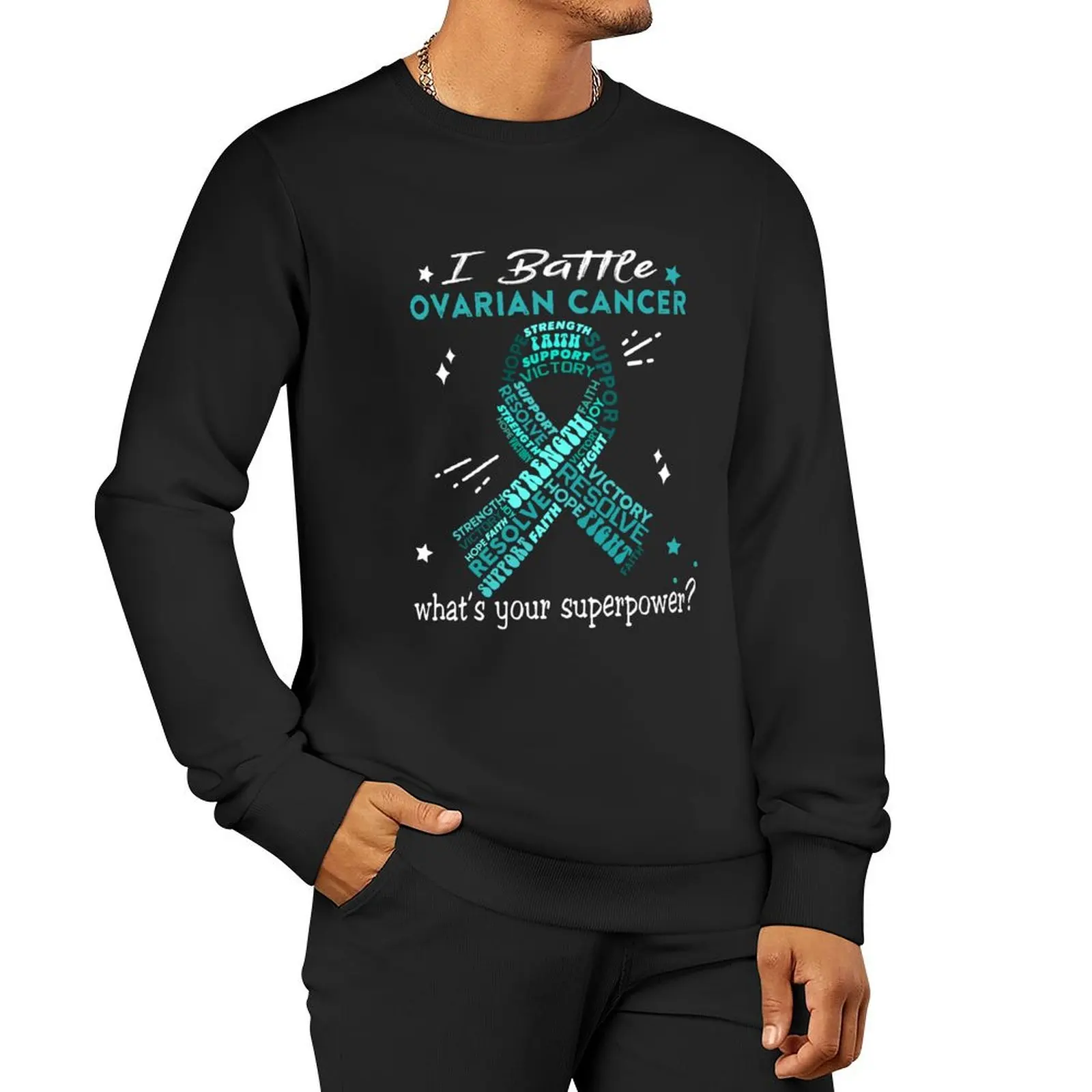 

Ovarian Cancer Warrior - I Battle Ovarian Cancer What's Your Superpower Pullover Hoodie blouse sweatshirt men