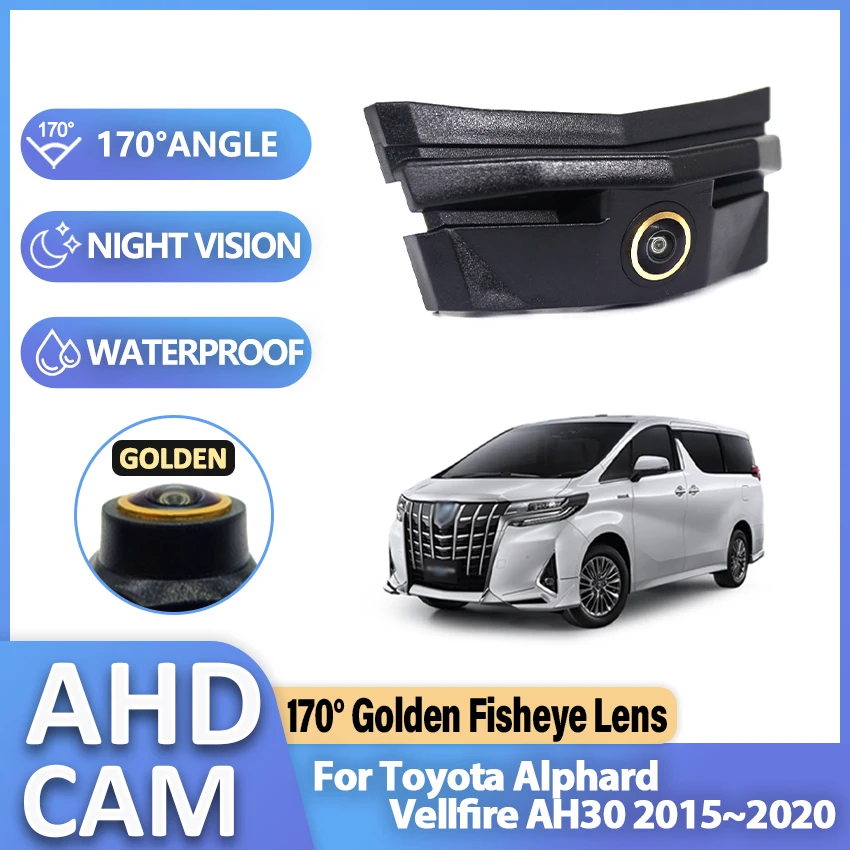 

170° Golden Lens Fisheye AHD CCD Car Front View Parking Waterproof Logo Camera For Toyota Alphard Vellfire AH30 2015~2020