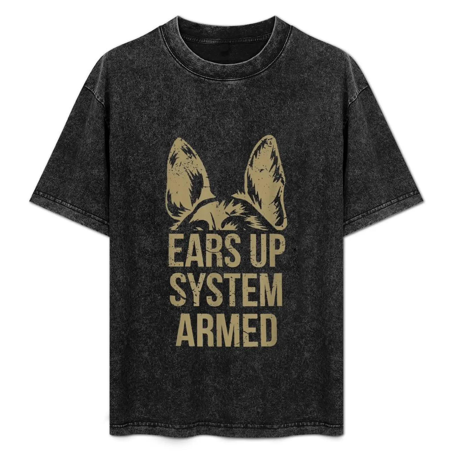 

German Shepherd Ears Up System Armed T-Shirt shirts graphic tee anime t shirts mens plain t shirts