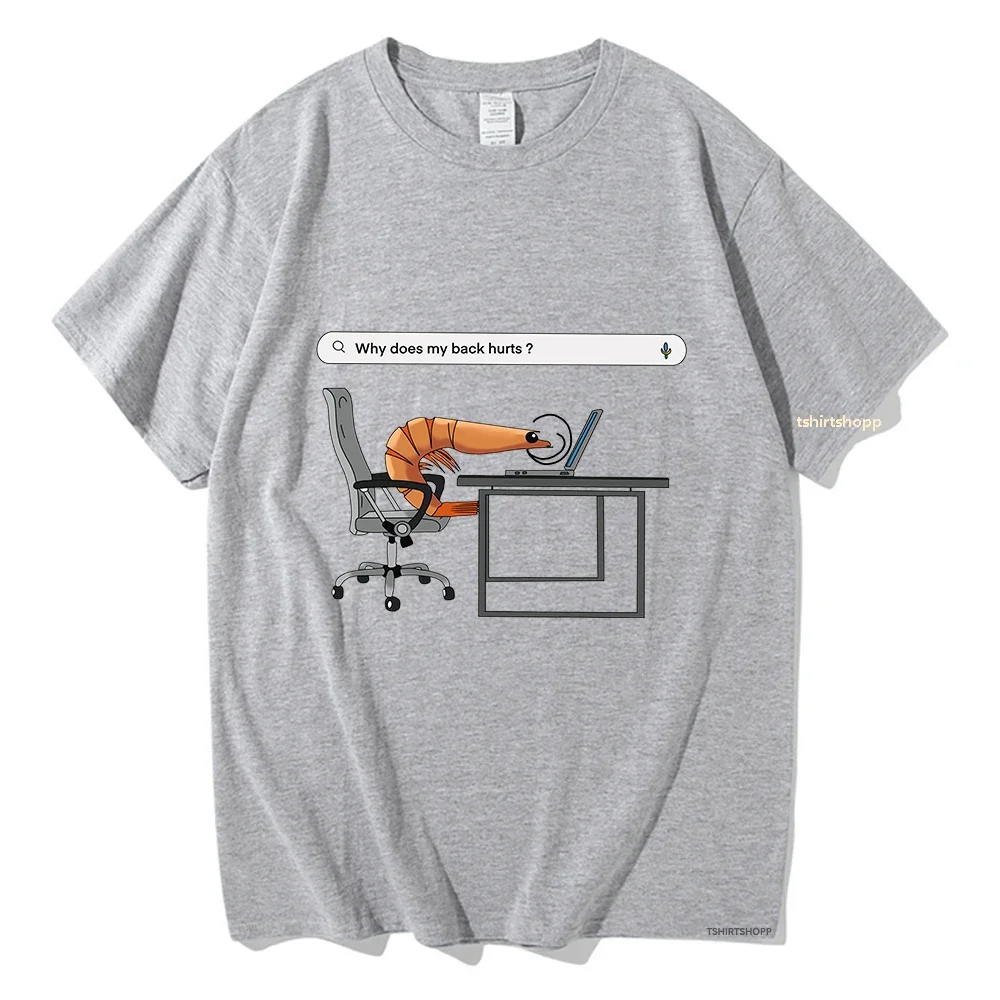 Why Does My Back Hurts Funny Shrimp T Shirts women Tshirt Unisex Cotton Clothing Vintage Summer High Quality Tops