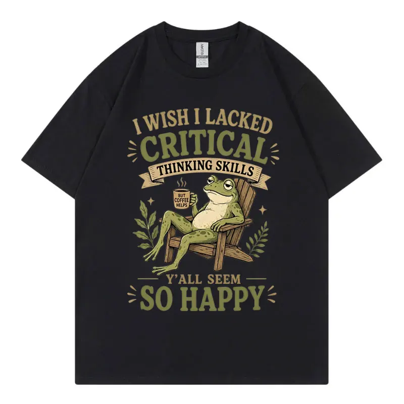 I Wish I Lacked Critical Thinking Skills Y'all Seem So Happy Funny Frog Meme T-shirt Fashion Retro T Shirt Unisex Loose T-shirts