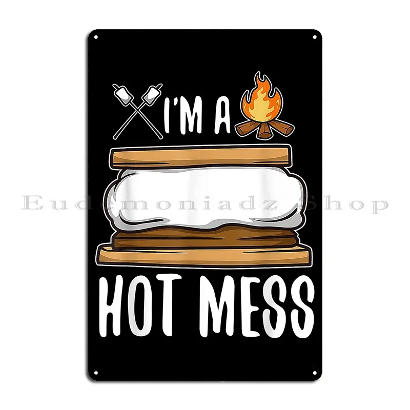 Im Hot Mess Smores Metal Sign Cinema Designer Mural Pub Design Tin Sign Poster