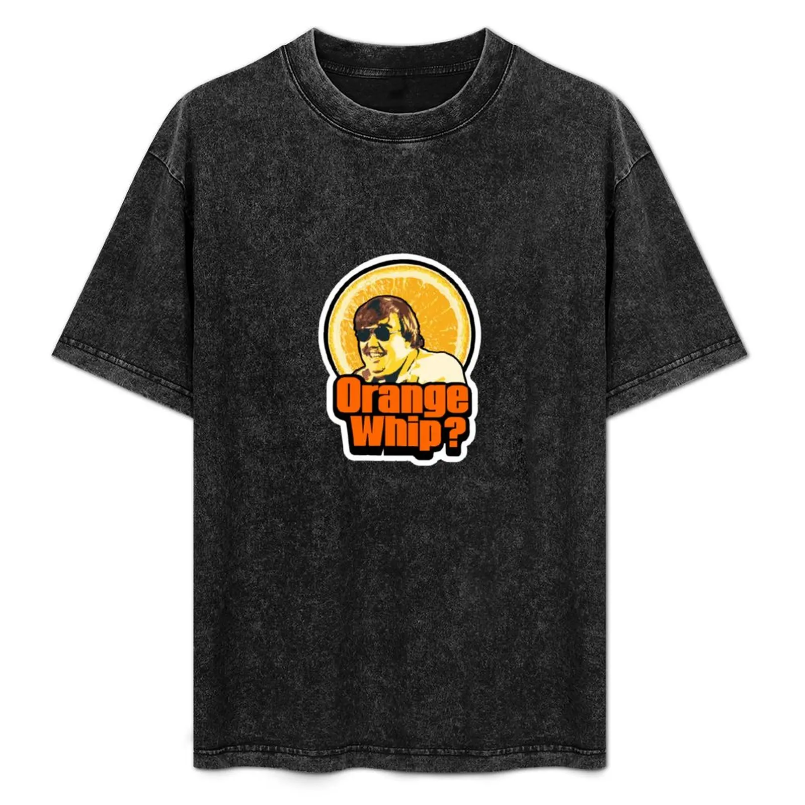 Orange Whip from Blues Brothers Movie... Orange Whip, Orange Whip, Three Whips! T-Shirt shirts graphic tees t shirt men