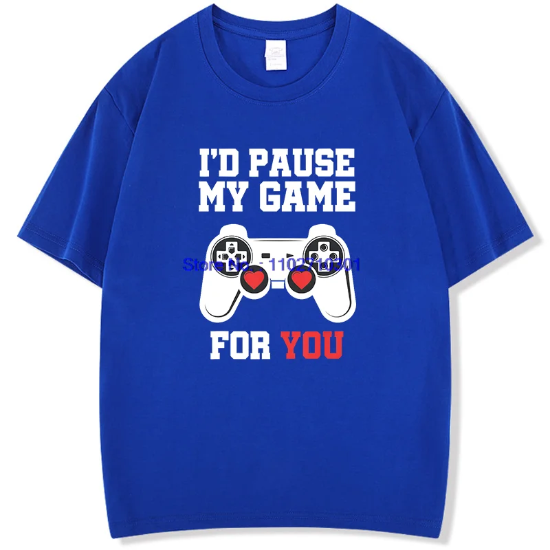 Men's Cotton Graphic Tee 'I'd Pause My Game for You' Short Sleeve Summer High Quality T-Shirt Casual Fashion for Men
