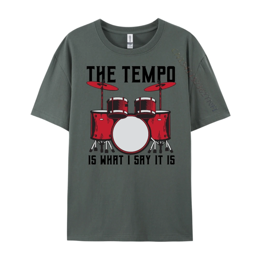 

The Tempo Is What I Say It Is Drummer Men Fashion T Shirt Men Breathable T Shirt Homme Camisetas Hombre Lovers Day