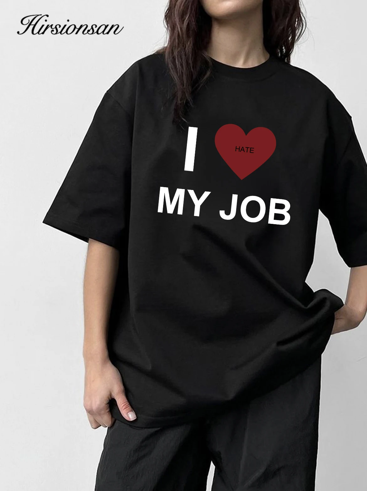 Hirsionsan I Love My Job Letter Printed T Shirt Women Summer Cotton Soft Short Sleeve Tee Female Oversized Higt Street Tops