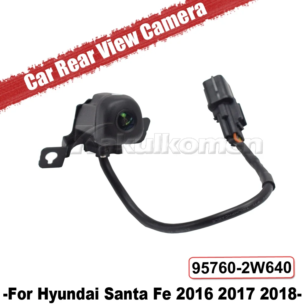 Car Rear View Camera 957602W650 95760-2W640 For Hyundai Santa Fe 2016-2018 Parking Assist Reverse Camera 957602W640 Accessories