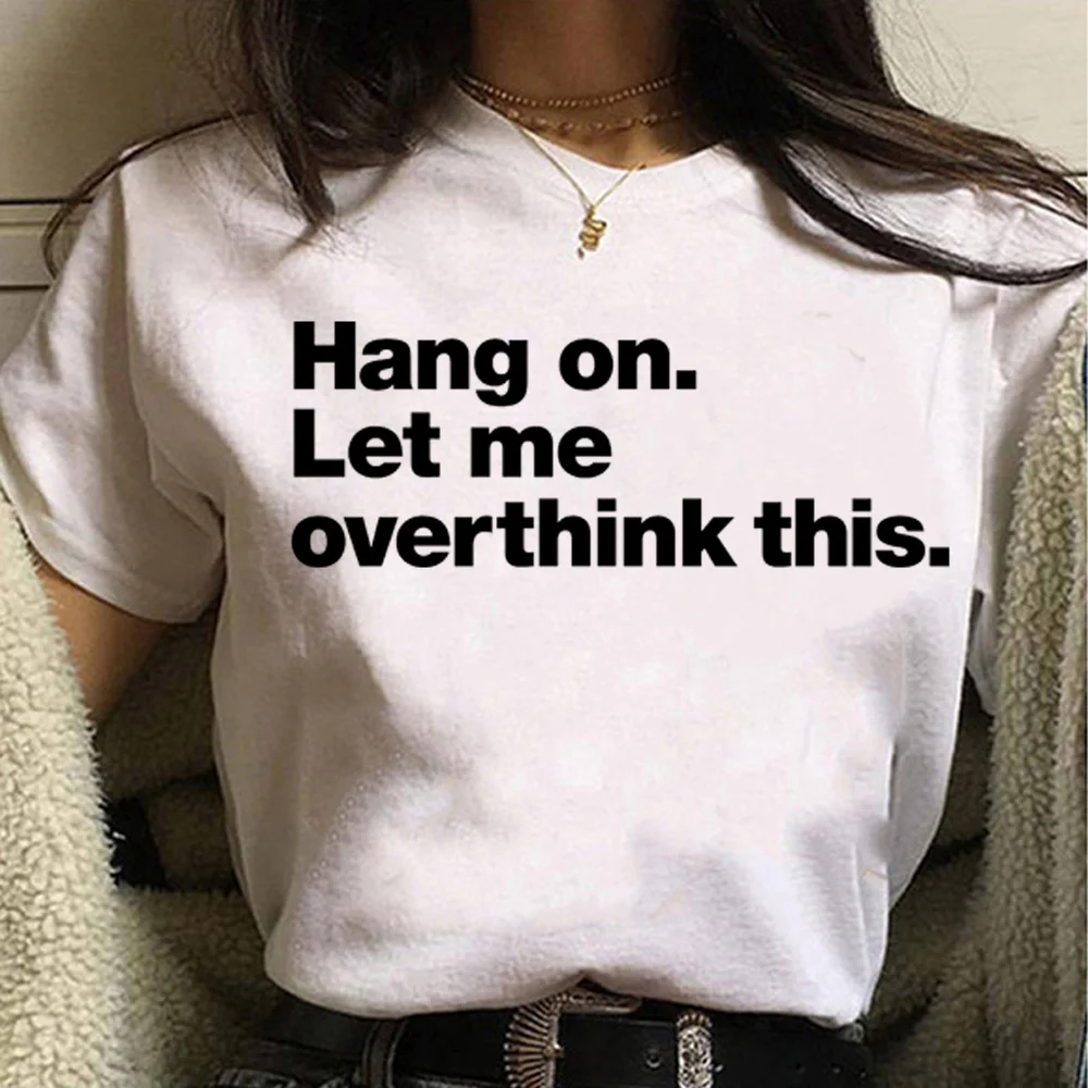 Hang on Let me overthink this t shirt women Y2K harajuku summer tshirt female harajuku funny comic clothing