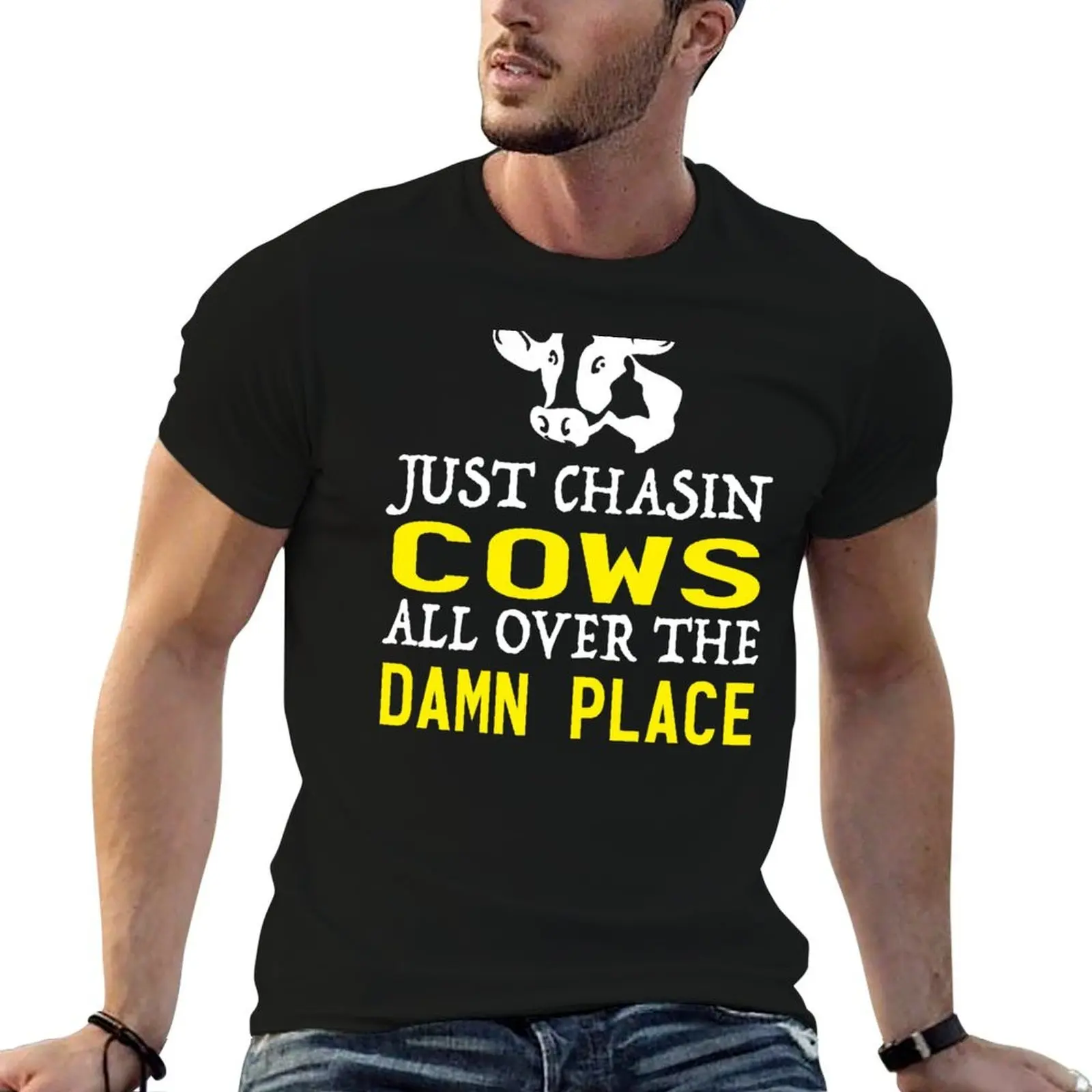 

Just chasin cows all over the damn place T-Shirt man t shirts graphic t shirts for man cotton soft T-Shirt