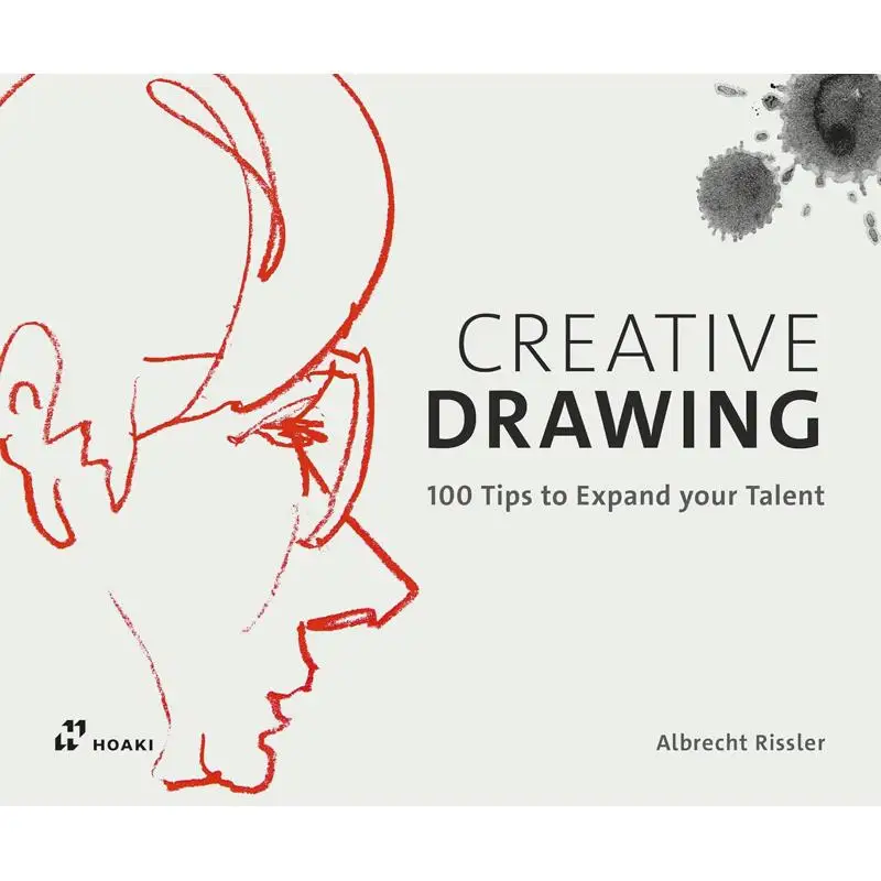 Creative Drawing 100 Tips To Expand Your Talent Albrecht Rissler Hoaki 9788417656119 Book