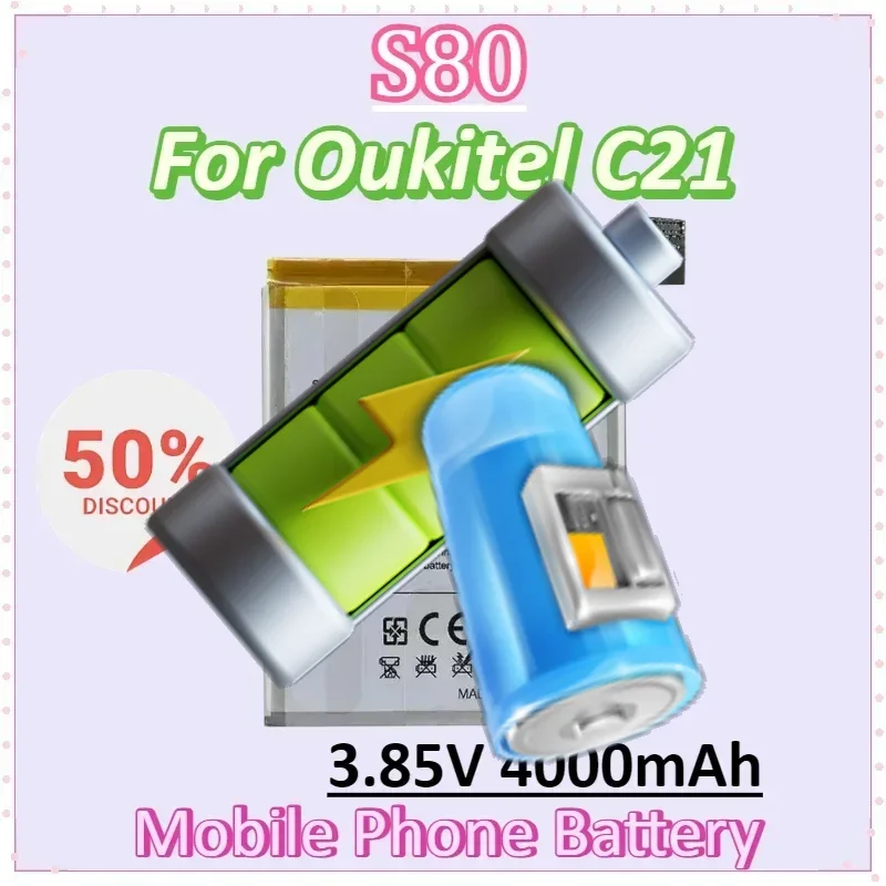 

S80 3.85V 4000mAh Mobile Phone Battery for Oukitel C21 Li-ion Batteries Smartphone Accessories