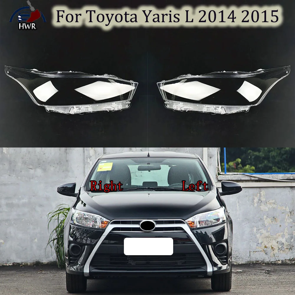 

For Toyota Yaris L 2014 2015 Headlamp Lamp Shell Headlight Cover Transparent Lampshade Plexiglass Replace Original Lens