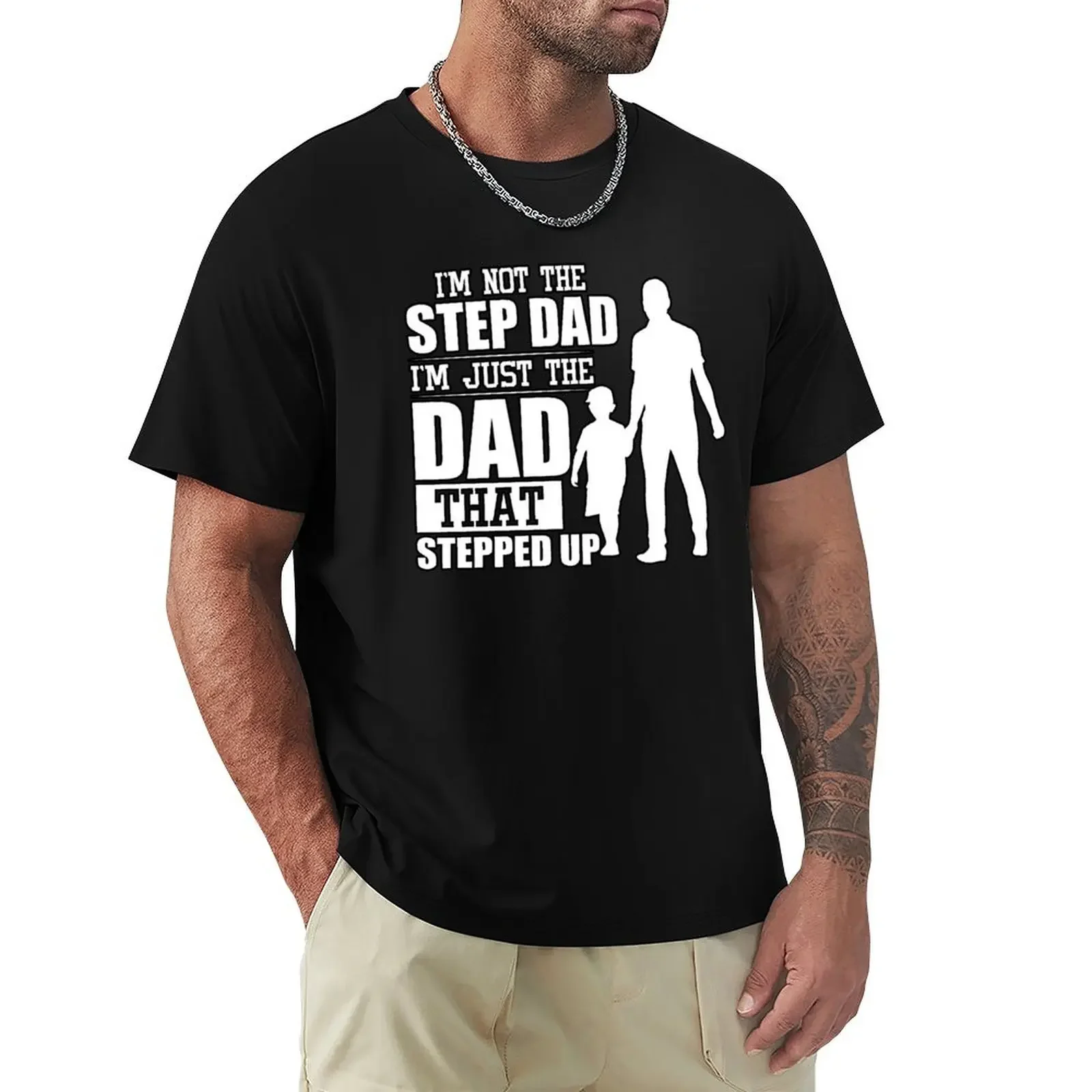 i'm not the step father i'm the father that stepped up T-Shirt Blouse basketball graphic tees t shirts for men