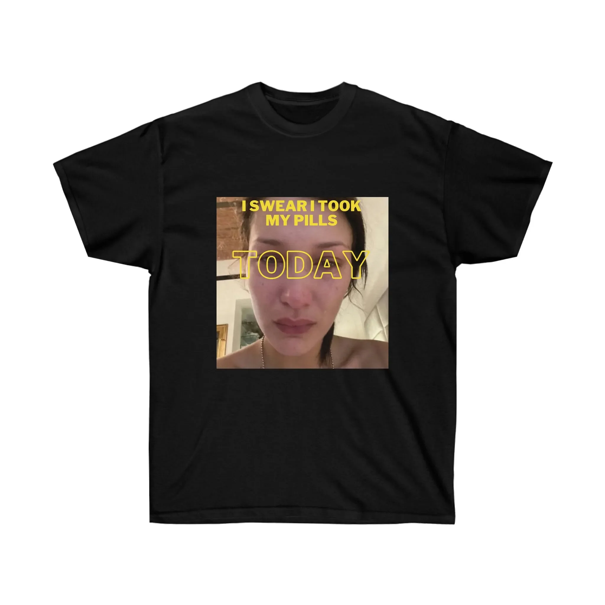 I Swear I Took My Pills Today Slay Bella Hadid T-shirt