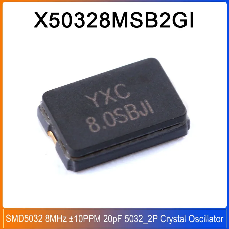 5-50PCS X50328MSB2GI YXC SMD5032 YSX530GA X50328 8MHz ±10PPM 20pF 5032_2P Industrial Grade 5032 2PIN 20PF Crystal Oscillator