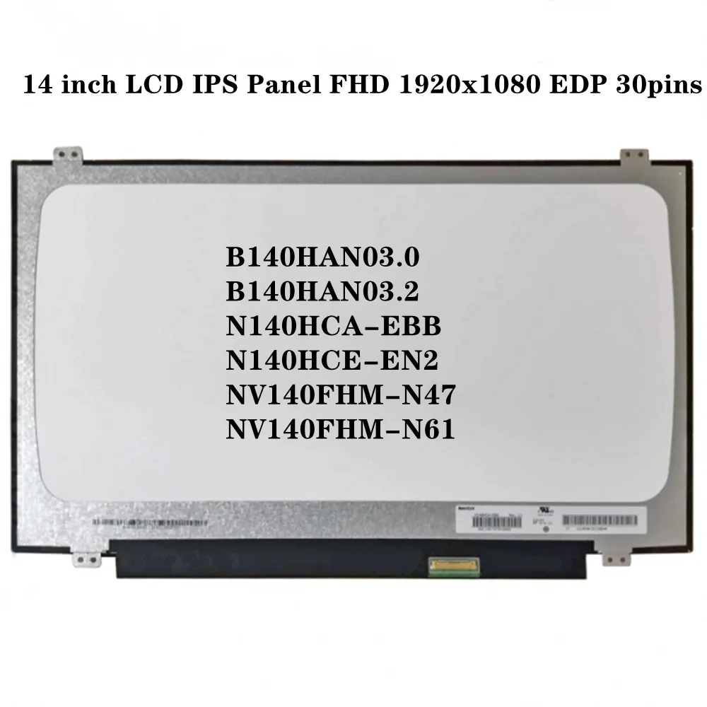 

14 inch LCD IPS Panel FHD 1920x1080 EDP 30pins B140HAN03.0 B140HAN03.2 NV140FHM-N61 N140HCA-EBB N140HCE-EN2 NV140FHM-N47