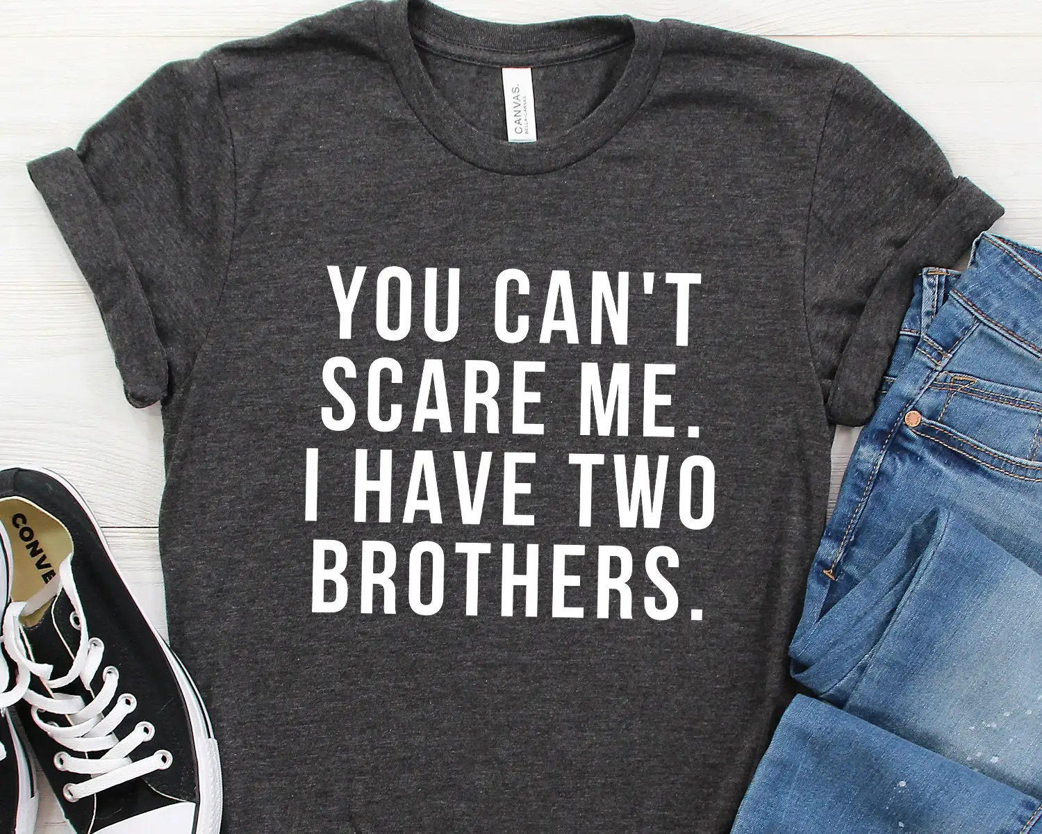 You Don't Scare Me I Have Two Brothers Funny Sister T Shirt Brother Birthday Shirtn Sibling