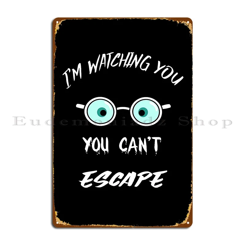 I See You Escape Impossible No Escape Metal Sign Cave Wall Cave Club Designer Cinema Tin Sign Poster