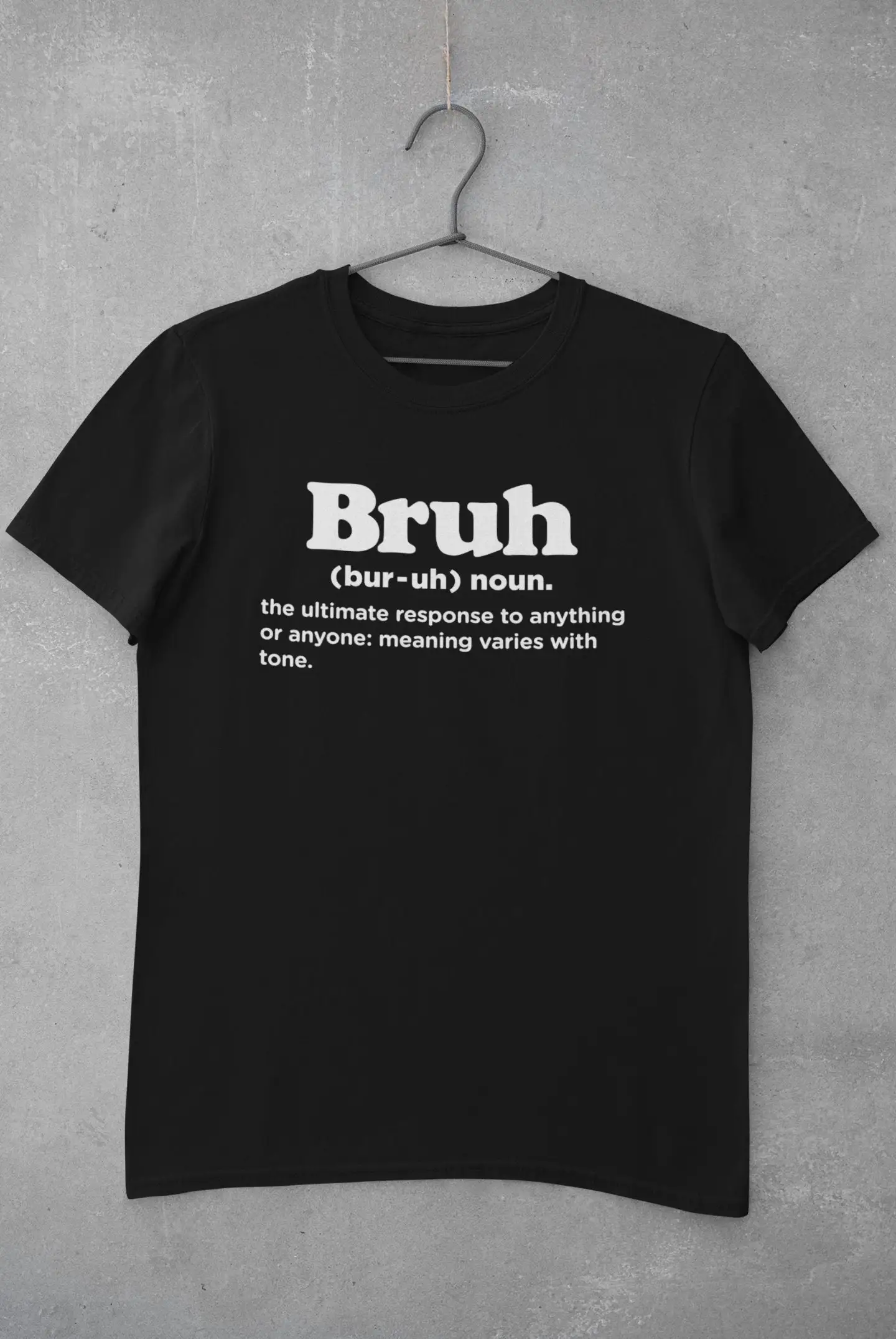 Bruh Dictionary Definition bur uh noun the ultimate response to anything or anyone meaning varies with tone Funny T Shirt