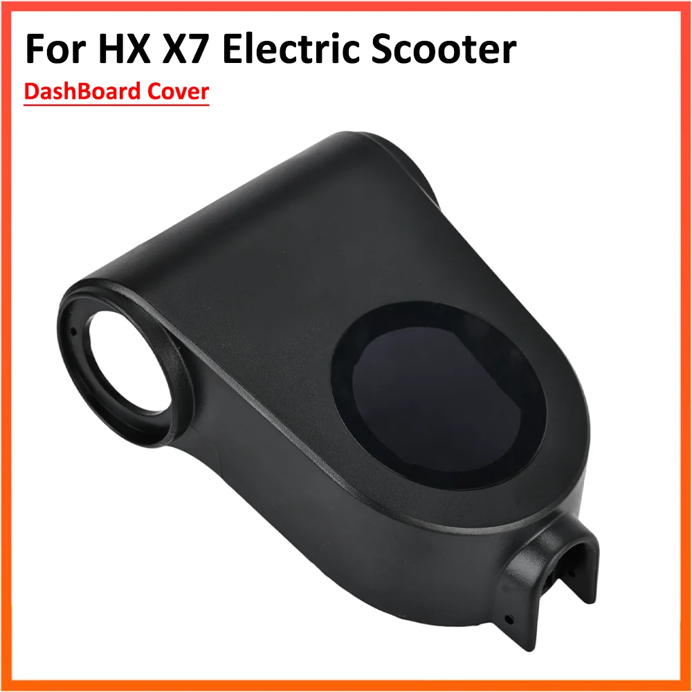 DashBoard Cover For HX X7 Electric Scooter Display Case LCD Monitor Housing Protect Shell Parts