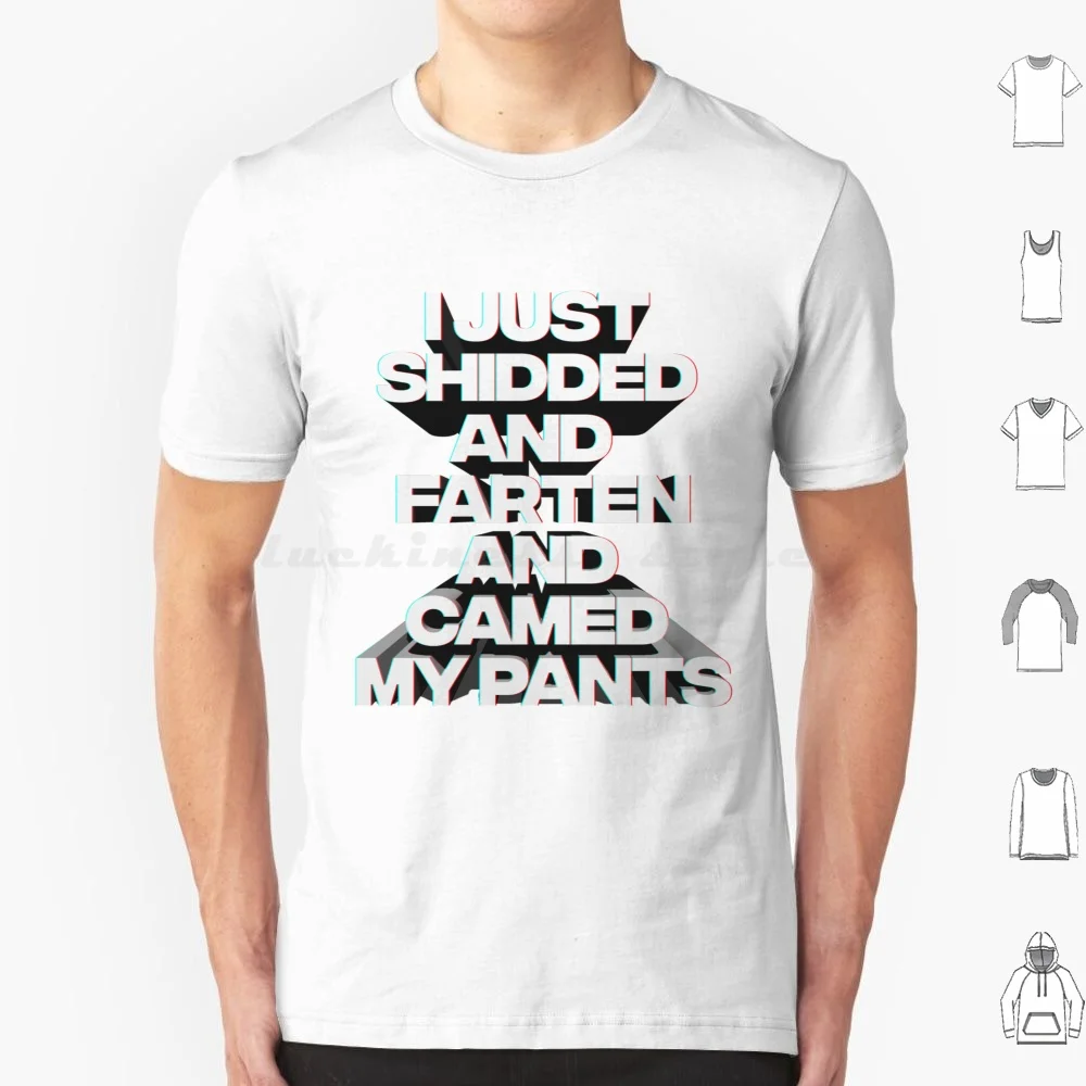 Shidded And Farted And Camed! T Shirt Men Women Kids 6xl Meme Memes Internet Funny Man New Trending Popular Music Gaming