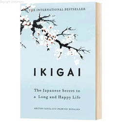 Ikigai The Japanese Secret Philosophy for A Happy Healthy By Hector Garcia Inspirational Books In English for Adults Teen