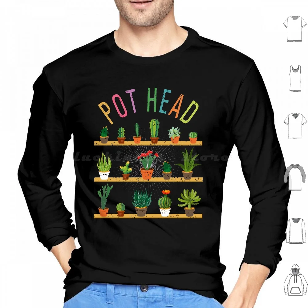 Plant Lover And Gardener T-Shirt Pot Head Succulent Hoodie cotton Long Sleeve Pot Head Fucculent Gardener Gardener