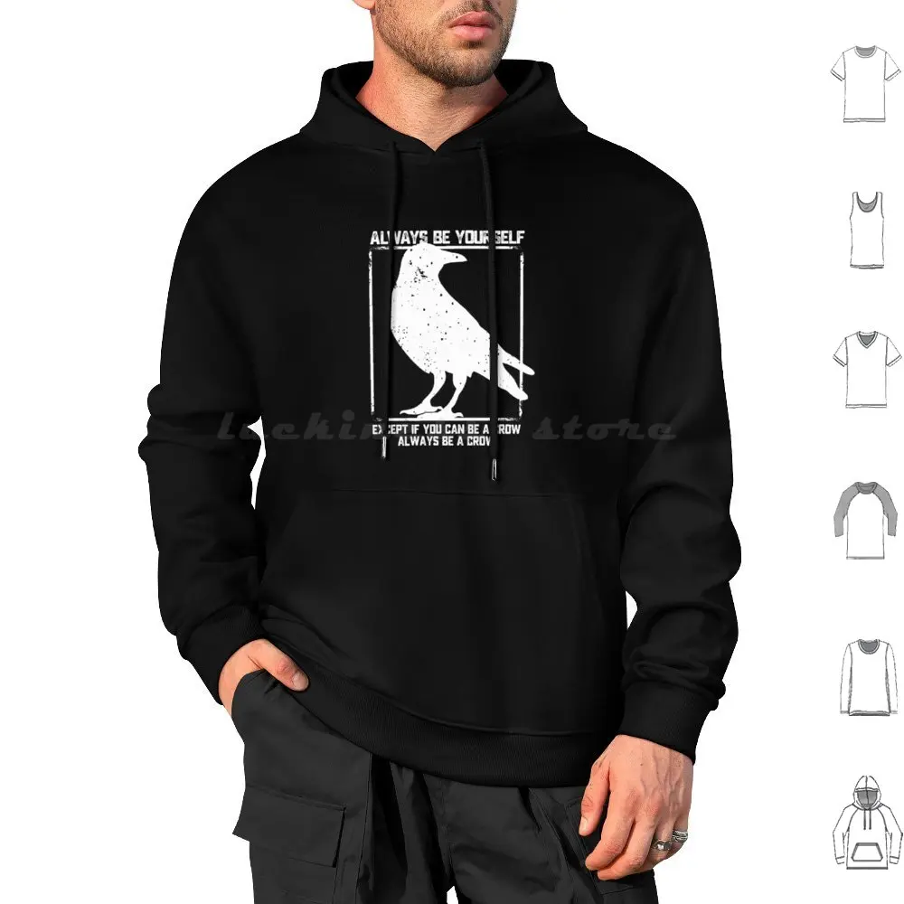 

Always Be Yourself Unless You Can Be A Crow Hoodies Long Sleeve Always Be Yourself Unless You Can Be A Crow Be A Crow