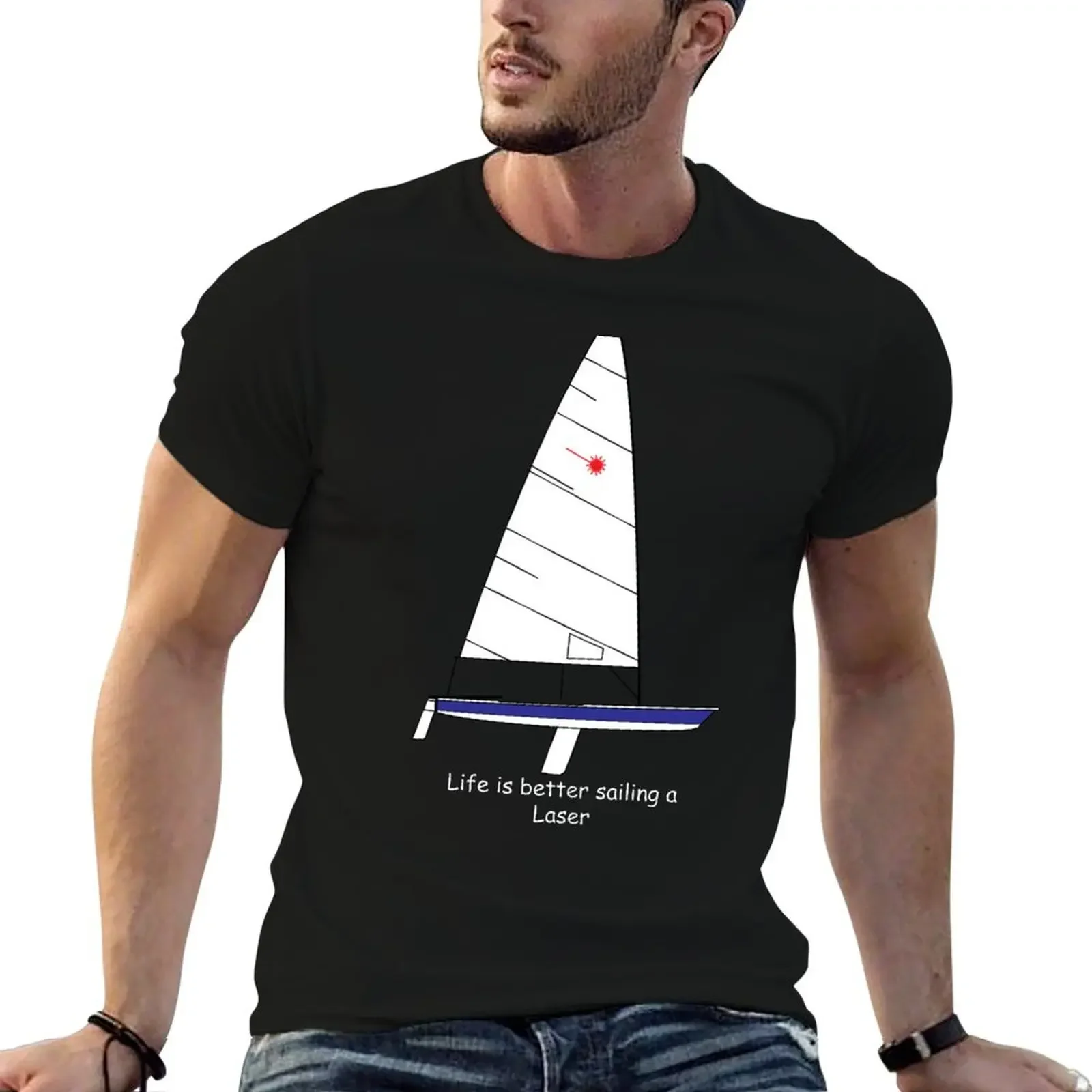 

Laser Sailboat - Life is better sailing a Laser T-Shirt vintage t shirts customs quick-drying big and tall t shirts for men