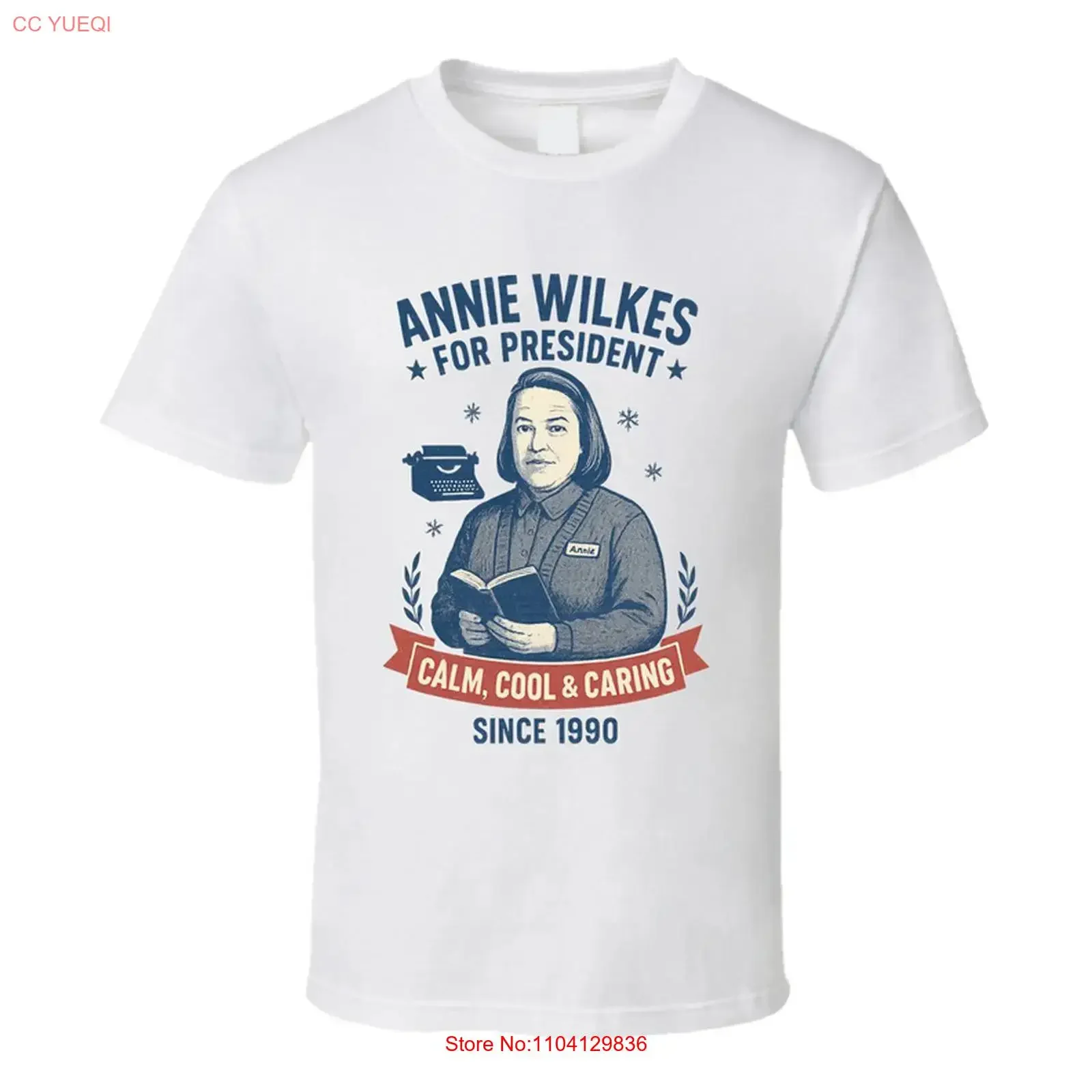 Annie Wilkes Calm Cool Caring Since 1990 For President T Shirt vintage Washed homme graphic Comfortable Breathable