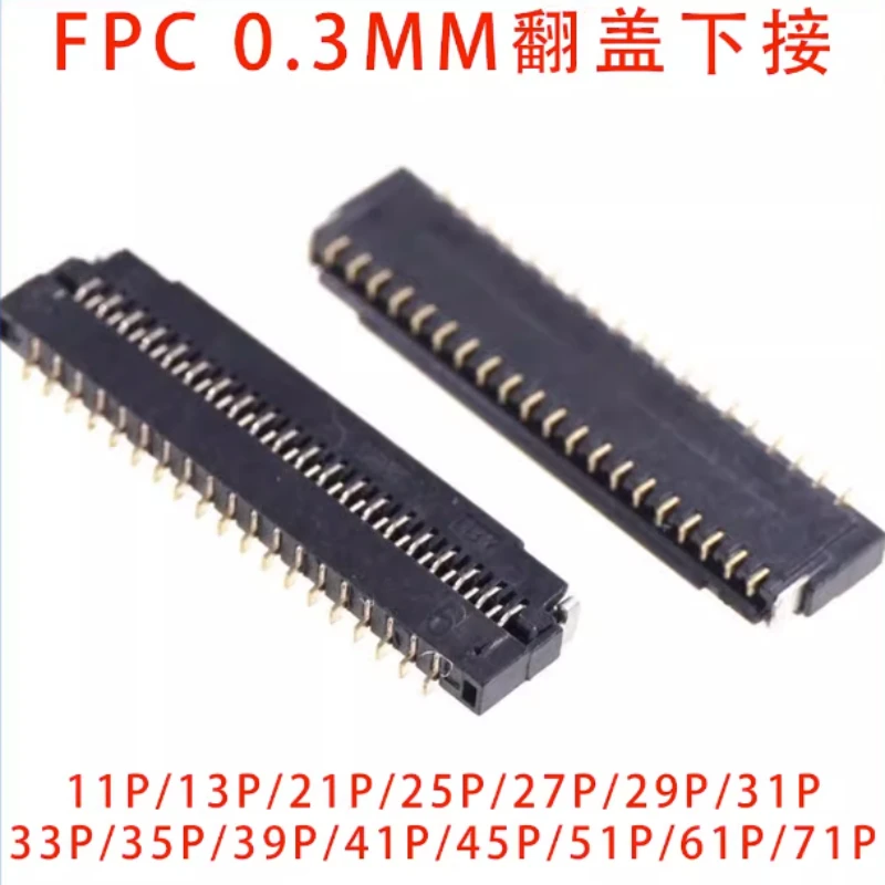 

FPC 0.3mm Flexible Cable Connector Socket Clamshell Bottom Contact Type 13P/15/17/23/25/27/29/31/33/35/39/41/45/49/51/57/61 Pin