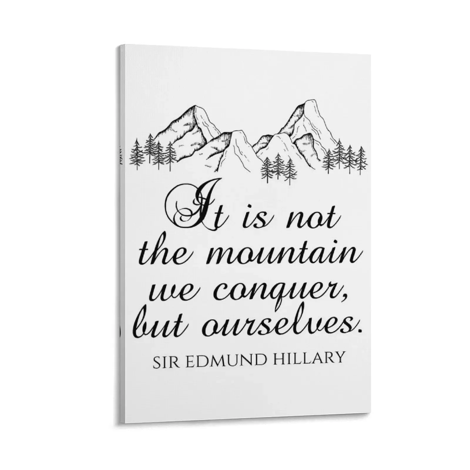 

Sir Edmund Hillary Quotes - It Is Not The Mountain We Conquer But Ourselves - Mountain Climbing Quotes Canvas Painting